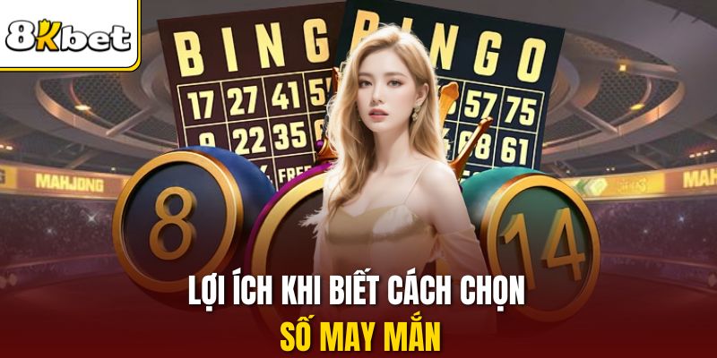 Lợi ích khi biết cách chọn số may mắn