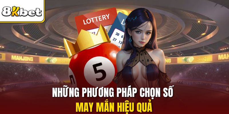 Những phương pháp chọn số may mắn hiệu quả