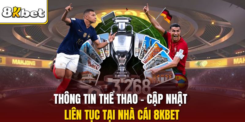 Thông Tin Thể Thao - Cập Nhật Liên Tục Tại Nhà Cái 8KBET
