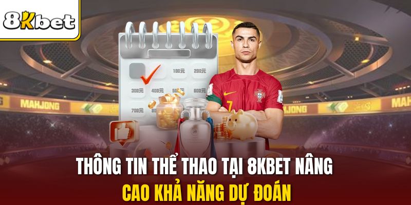 Thông tin thể thao tại 8KBET nâng cao khả năng dự đoán